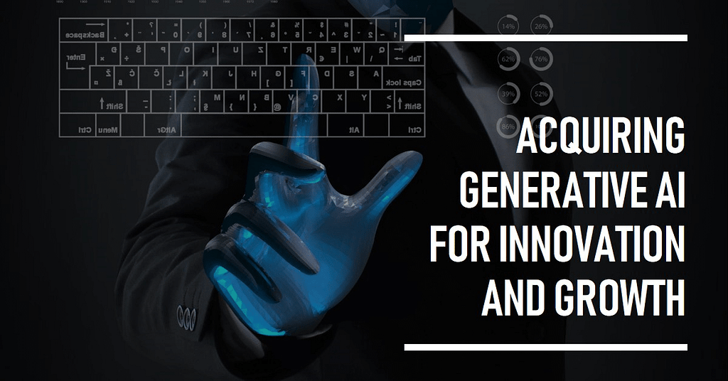 Why Startups Are Acquiring Generative AI Startups, Generative AI